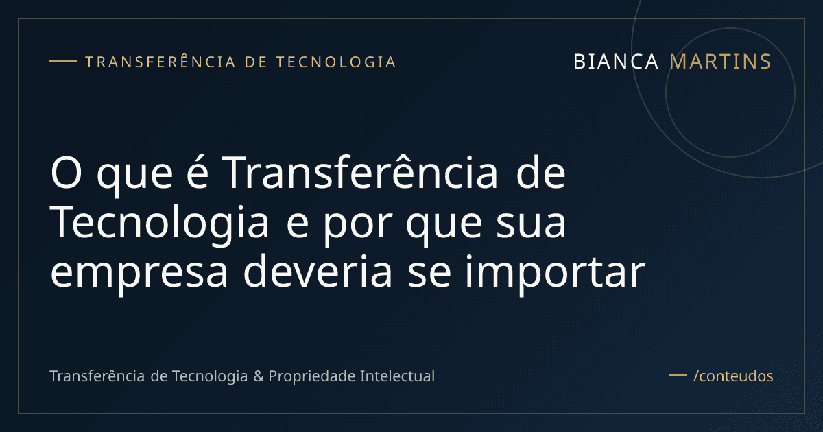 O que é Transferência de Tecnologia e por que sua empresa deveria se importar