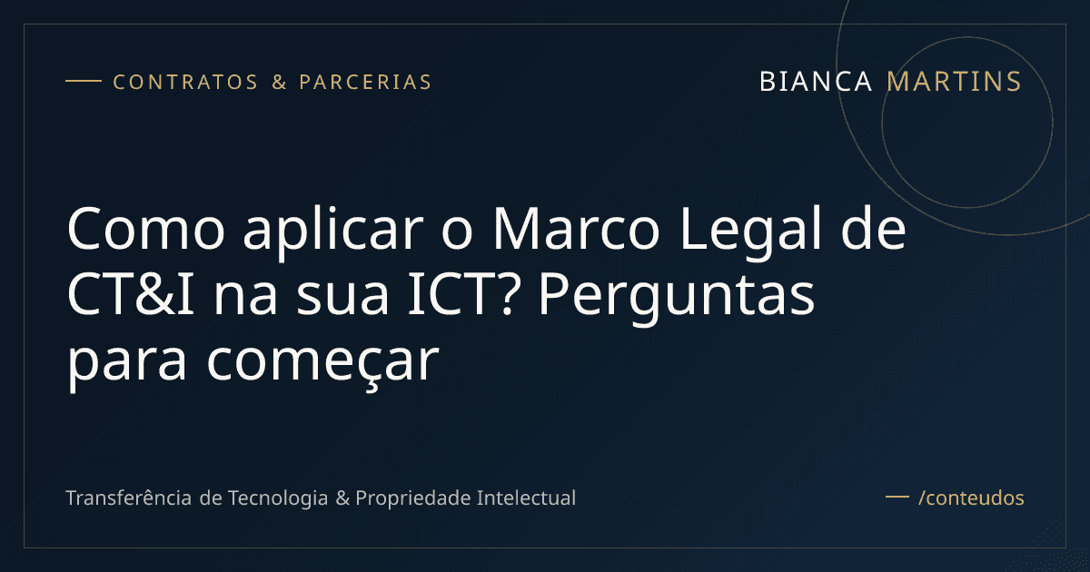 Como aplicar o Marco Legal de CT&I na sua ICT? Perguntas para começar